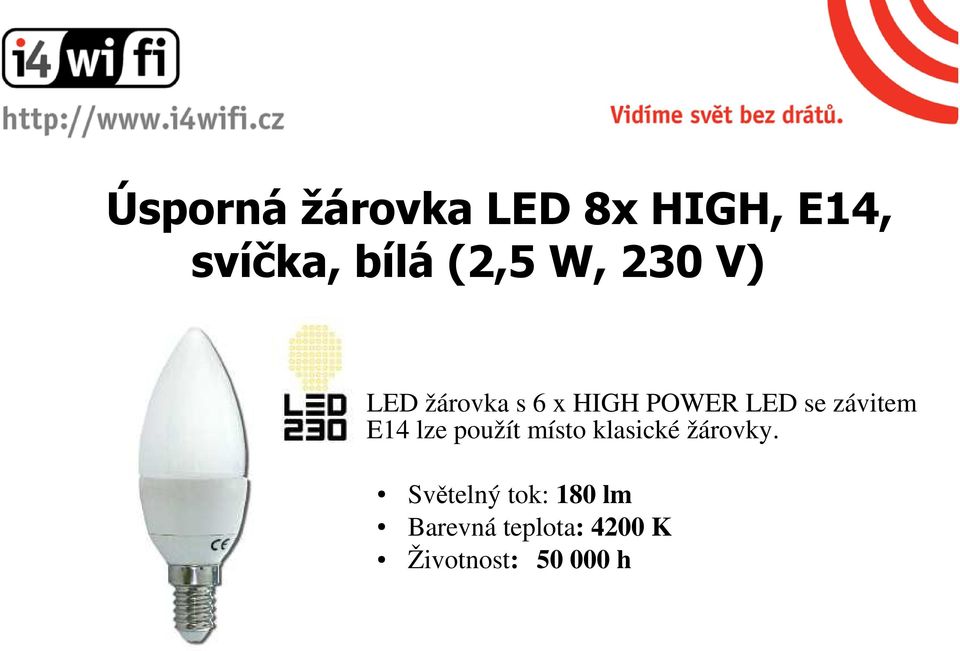závitem E14 lze použít místo klasické žárovky.