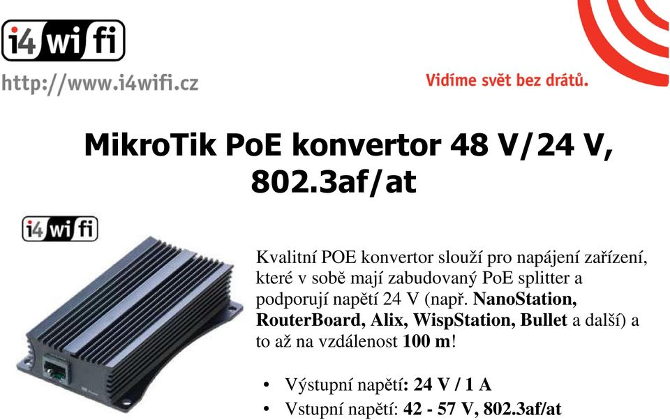 zabudovaný PoE splitter a podporují napětí 24 V (např.