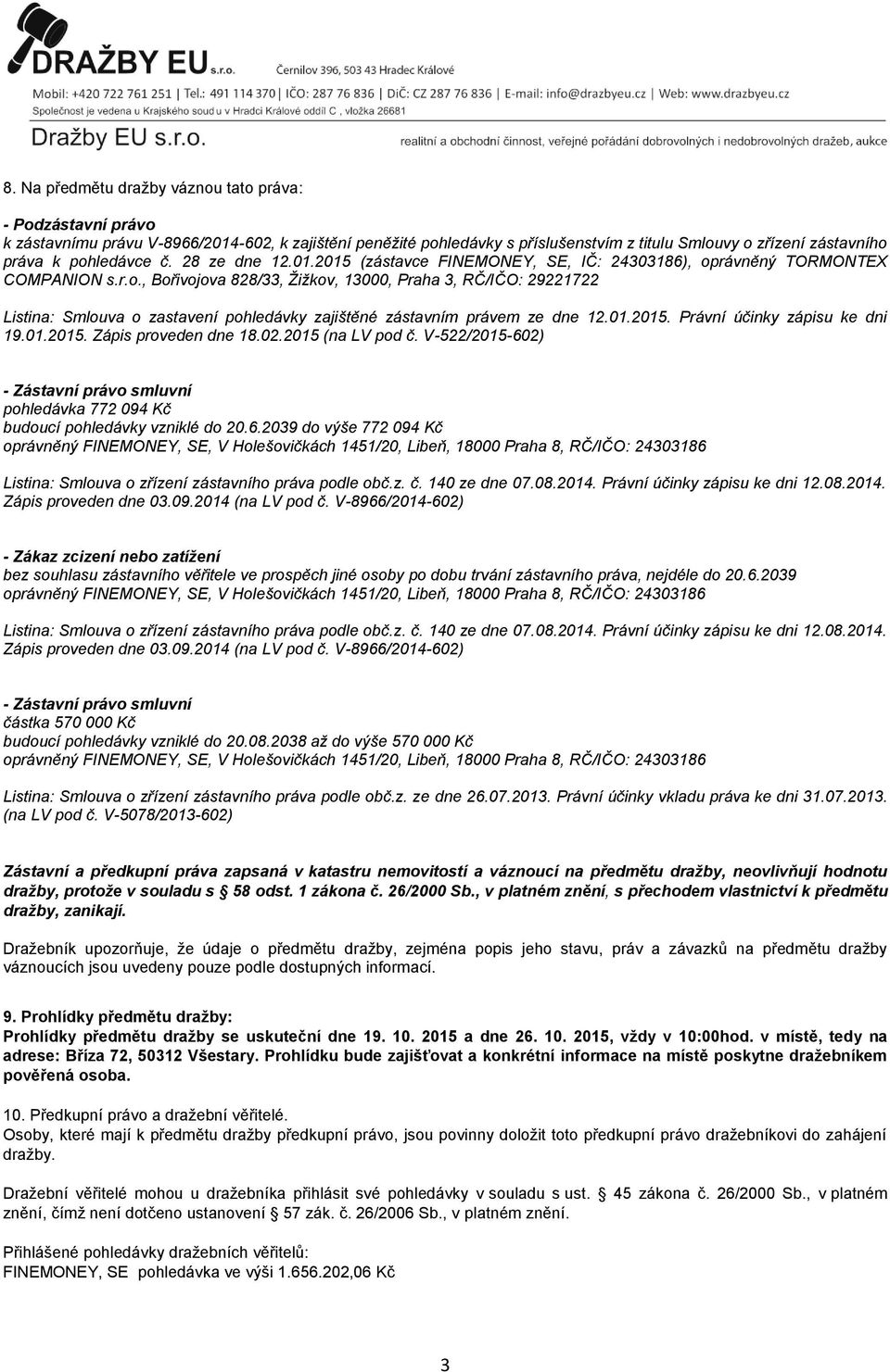 01.2015. Právní účinky zápisu ke dni 19.01.2015. Zápis proveden dne 18.02.2015 (na LV pod č. V-522/2015-60