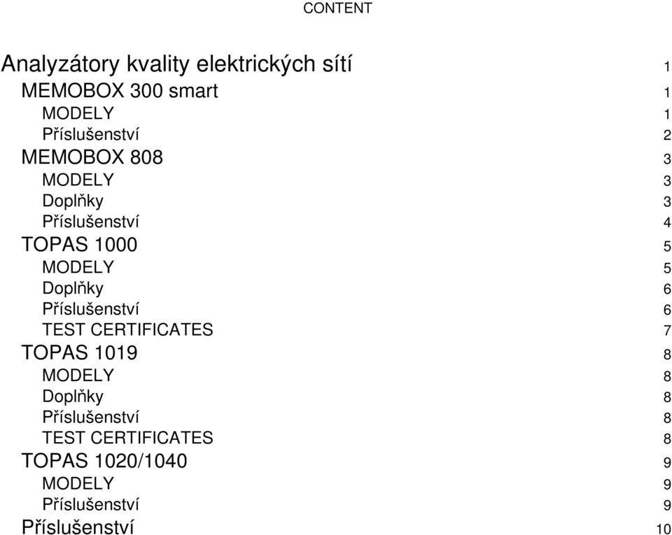 5 Doplňky 6 Příslušenství 6 TEST CERTIFICATES 7 TOPAS 1019 8 MODELY 8 Doplňky 8