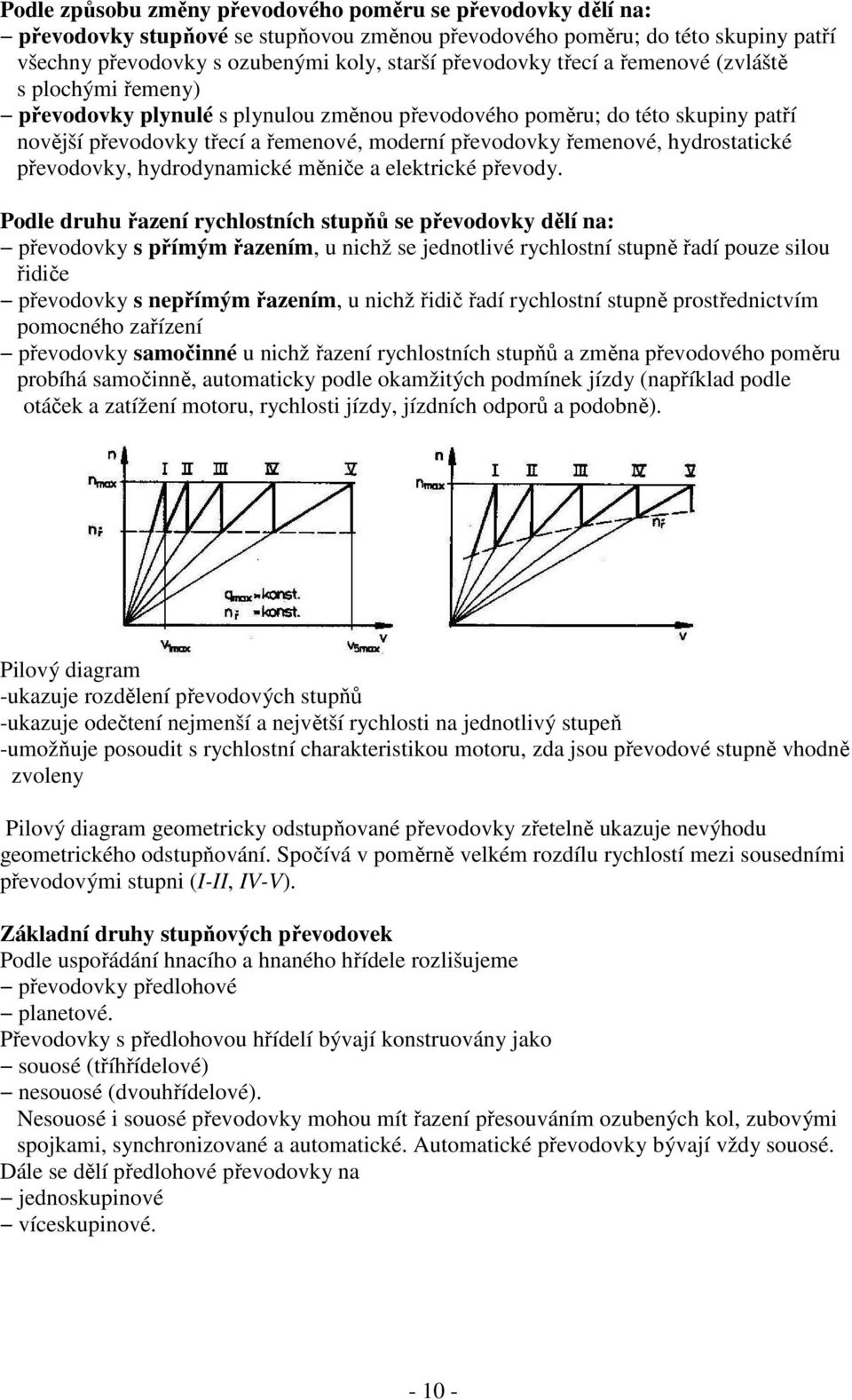 hydrostatické převodovky, hydrodynamické měniče a elektrické převody.