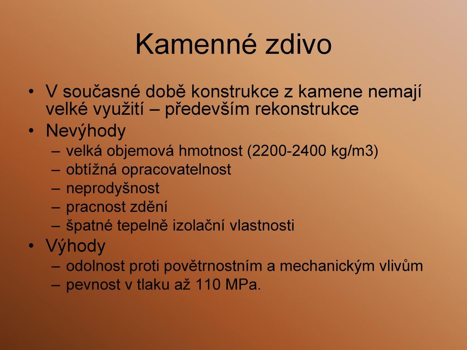 obtížná opracovatelnost neprodyšnost pracnost zdění špatné tepelně izolační