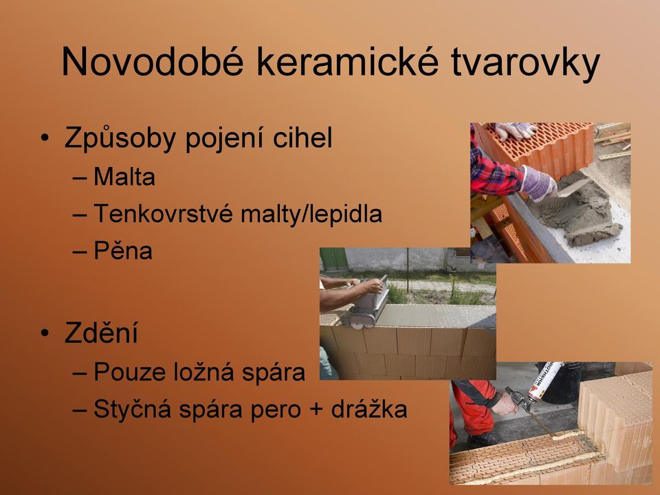 Tenkovrstvé malty/lepidla Pěna