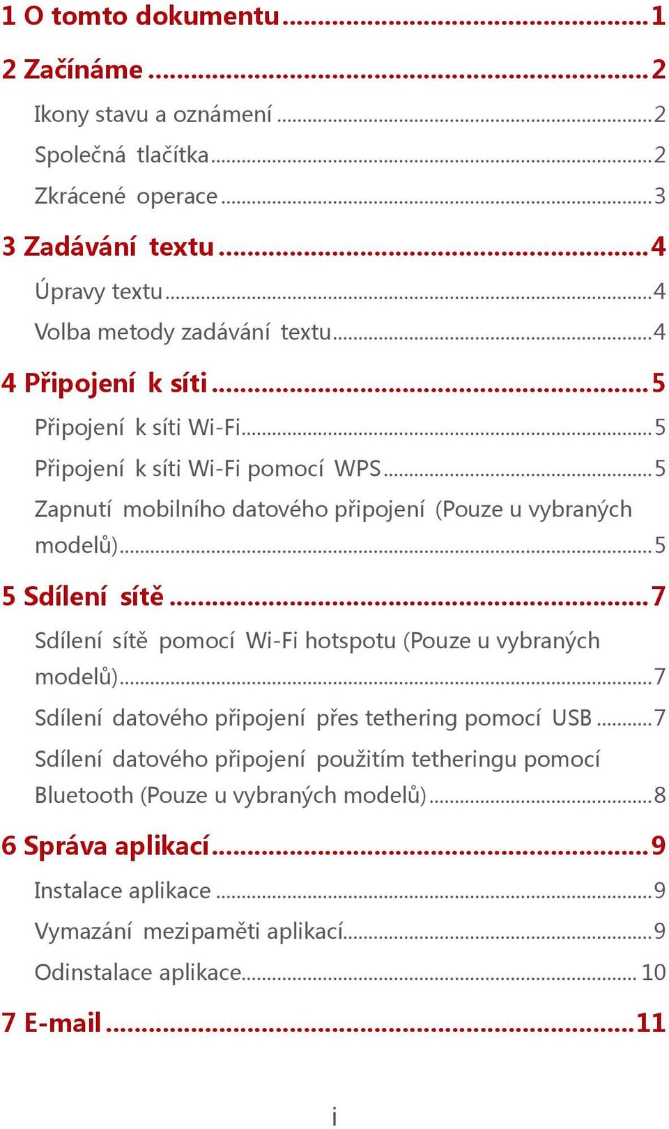 .. 5 Zapnutí mobilního datového připojení (Pouze u vybraných modelů)... 5 5 Sdílení sítě... 7 Sdílení sítě pomocí Wi-Fi hotspotu (Pouze u vybraných modelů).