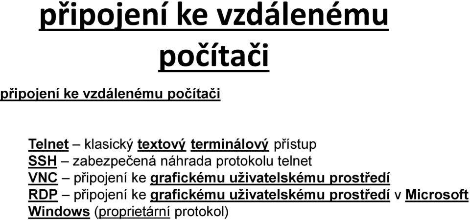 telnet VNC připojení ke grafickému uživatelskému prostředí RDP připojení