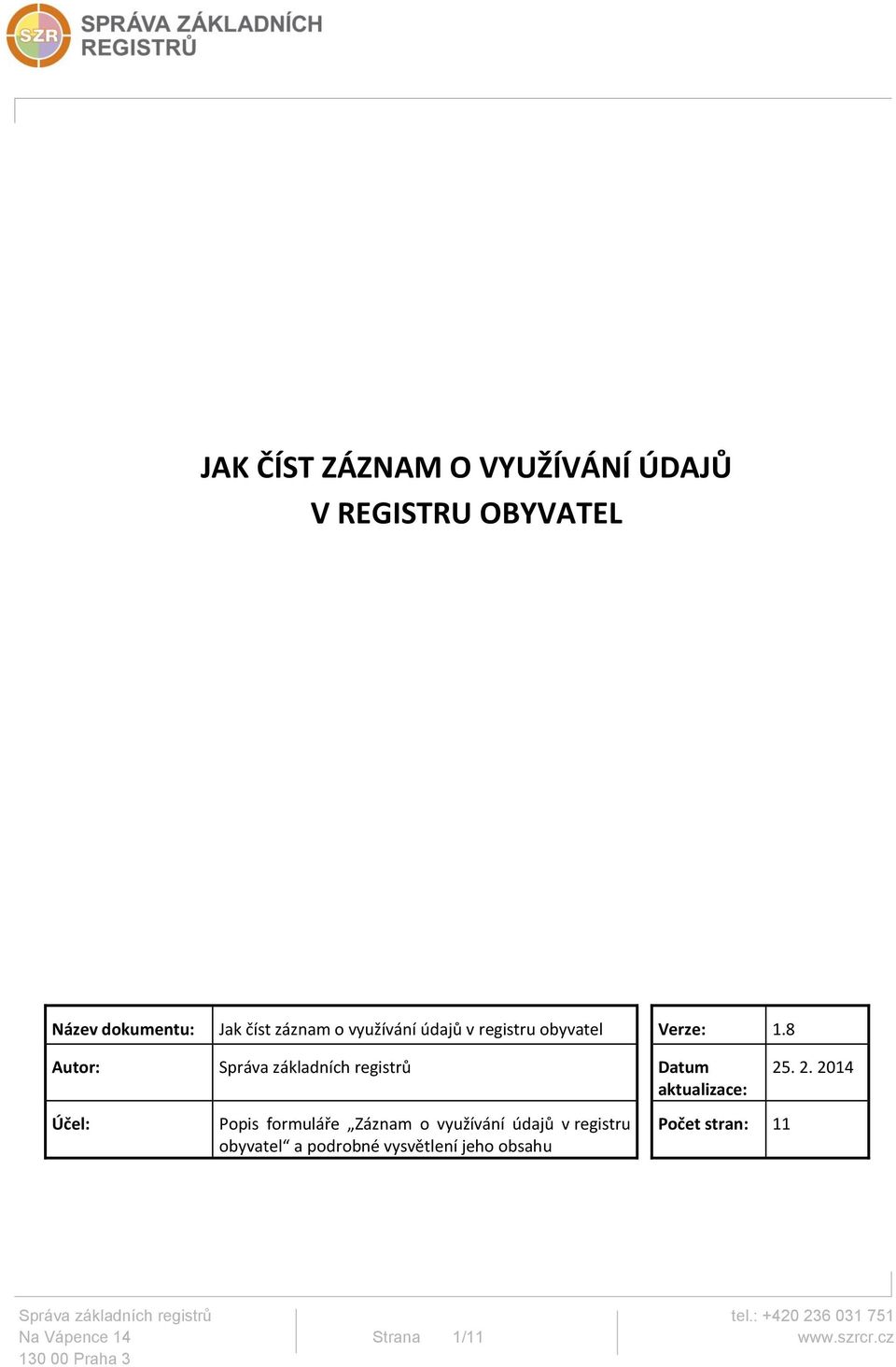 8 Autor: Správa základních registrů Datum aktualizace: 25