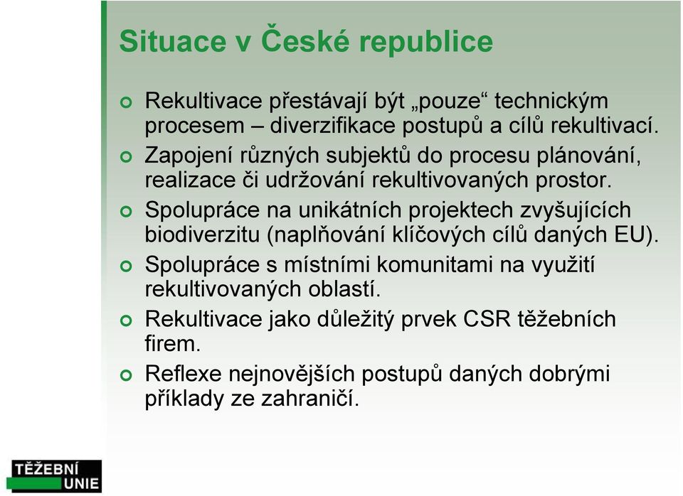 Spolupráce na unikátních projektech zvyšujících biodiverzitu (naplňování klíčových cílů daných EU).