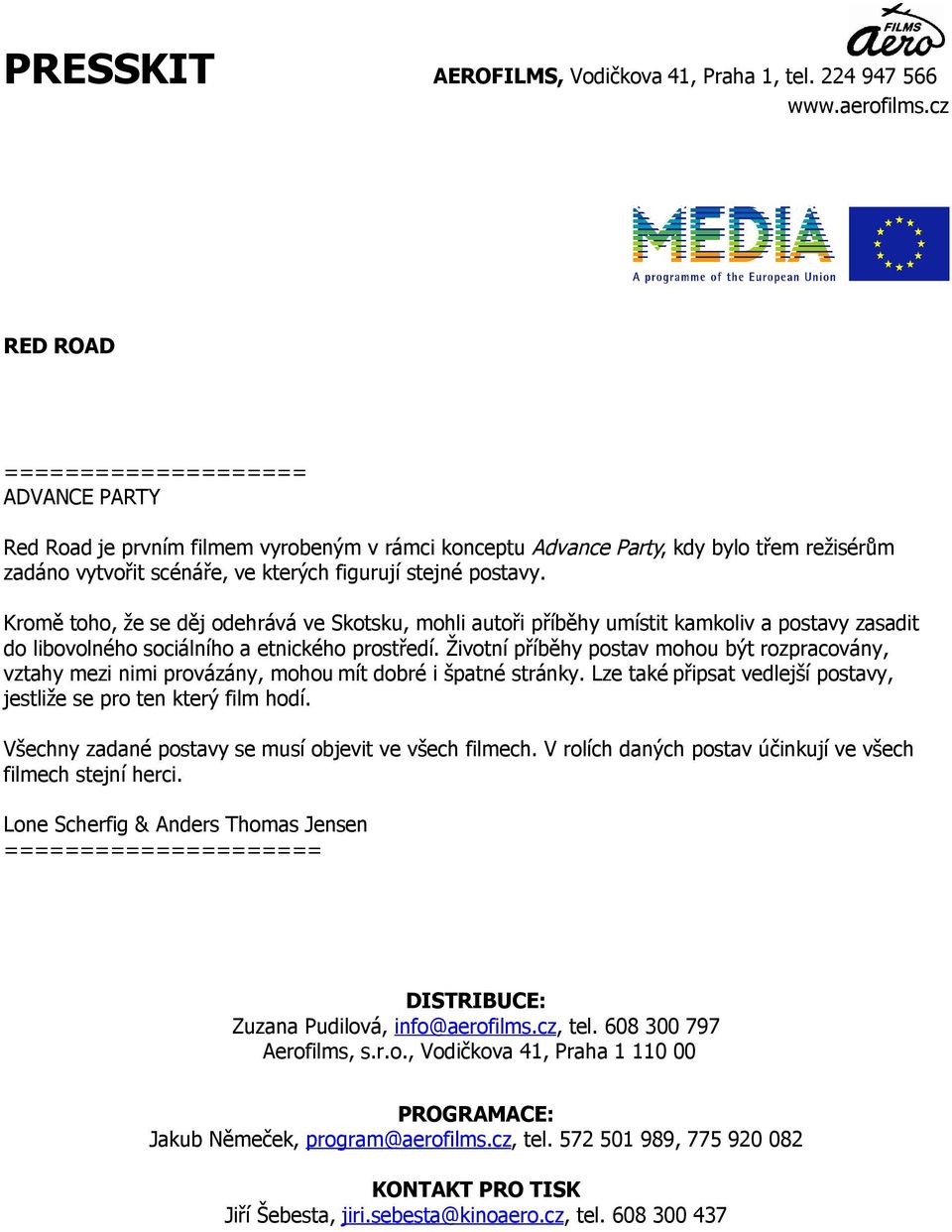 Životní příběhy postav mohou být rozpracovány, vztahy mezi nimi provázány, mohou mít dobré i špatné stránky. Lze také připsat vedlejší postavy, jestliže se pro ten který film hodí.