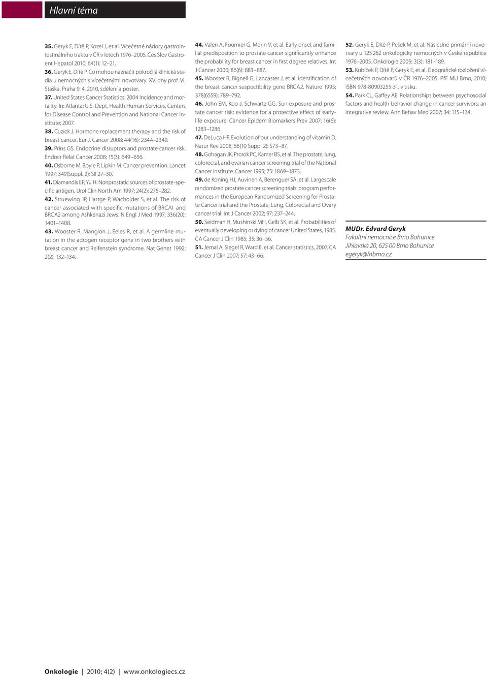 Health Human Services, Centers for Disease Control and Prevention and National Cancer Institute; 27. 38. Cuzick J. Hormone replacement therapy and the risk of breast cancer. Eur J.