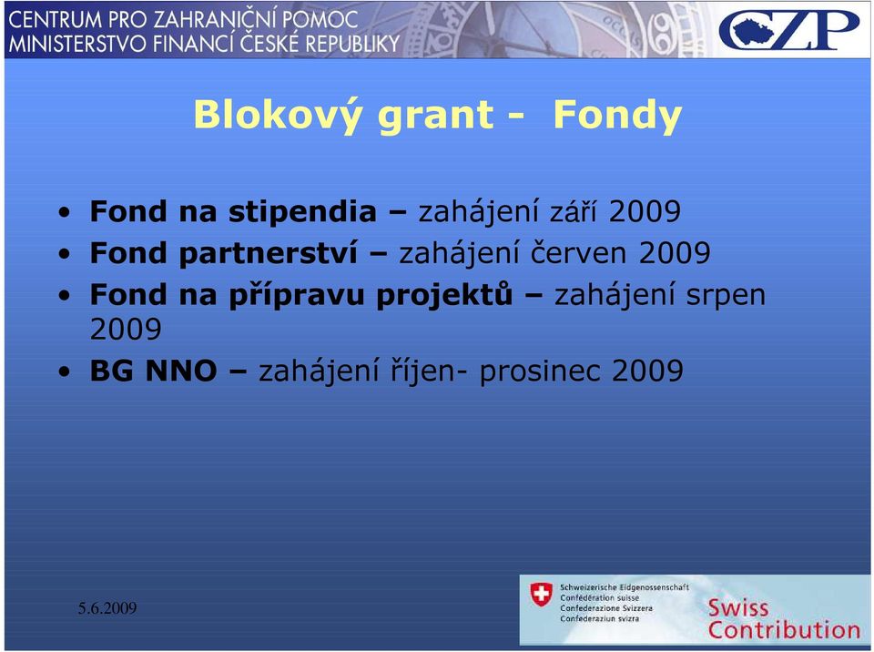 červen 2009 Fond na přípravu projektů