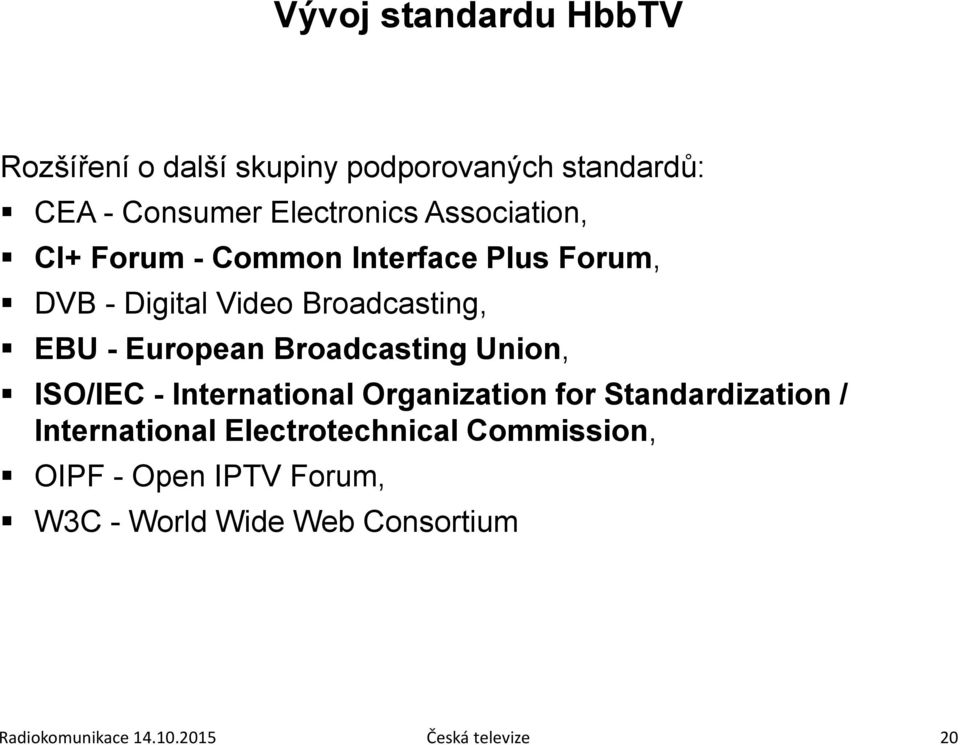 Broadcasting Union, ISO/IEC - International Organization for Standardization / International