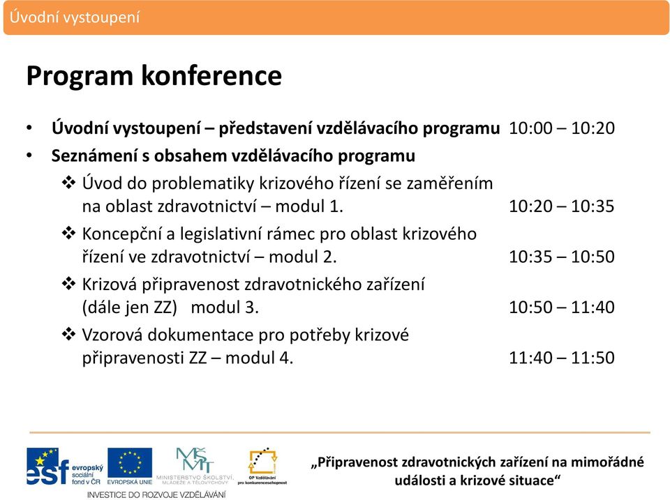 10:20 10:35 Koncepční a legislativní rámec pro oblast krizového řízení ve zdravotnictví modul 2.