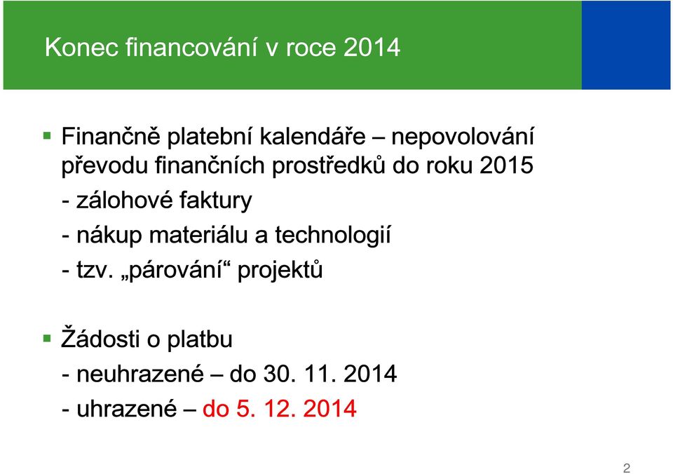 zálohové faktury - nákup materiálu a technologií - tzv.