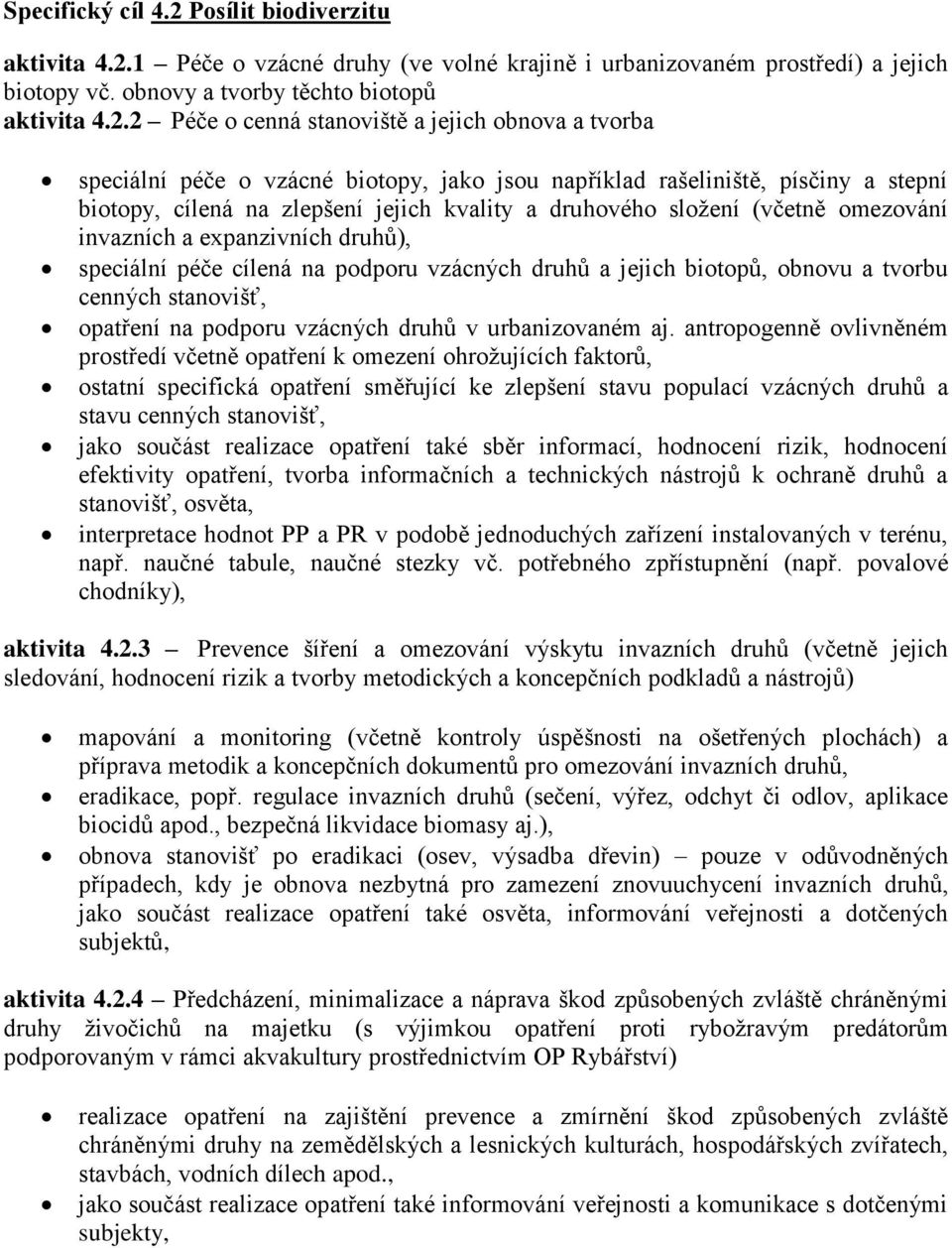 1 Péče o vzácné druhy (ve volné krajině i urbanizovaném prostředí) a jejich biotopy vč. obnovy a tvorby těchto biotopů aktivita 4.2.