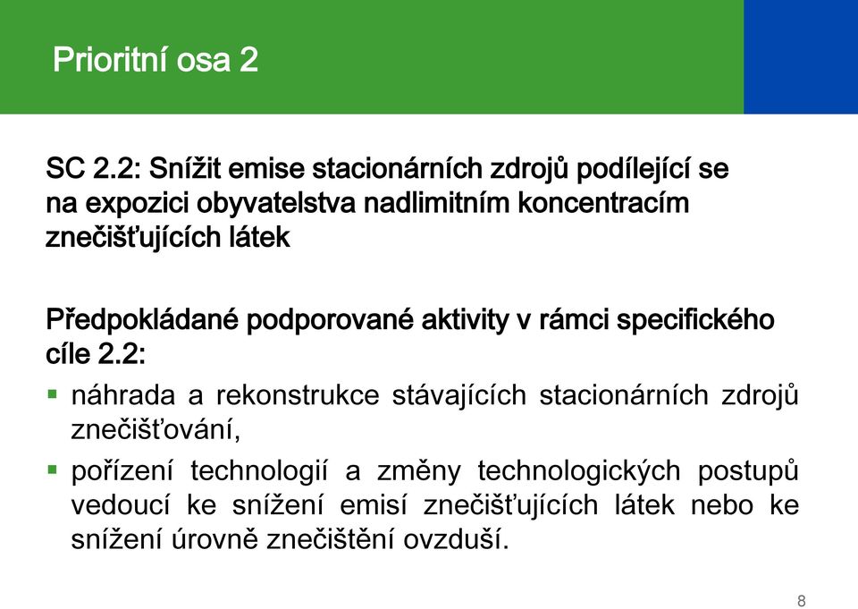 znečišťujících látek Předpokládané podporované aktivity v rámci specifického cíle 2.