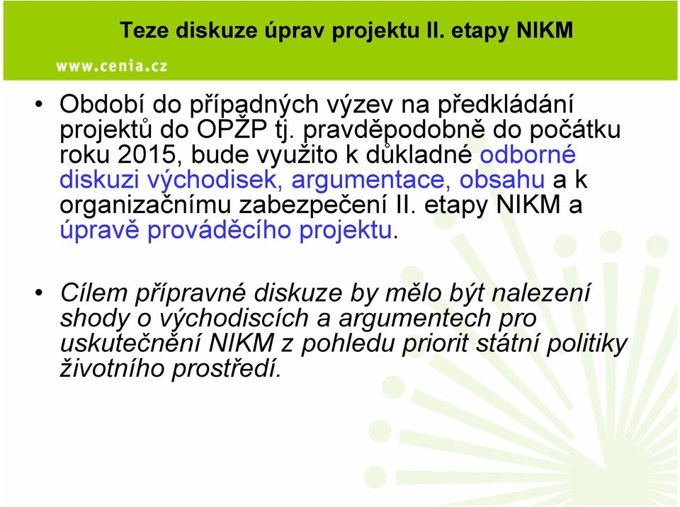 organizačnímu zabezpečení II. etapy NIKM a úpravě prováděcího projektu.