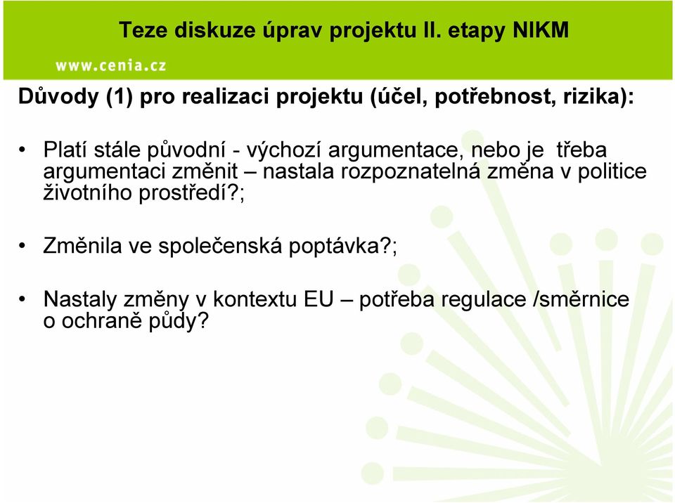 původní -výchozí argumentace, nebo je třeba argumentaci změnit nastala rozpoznatelná