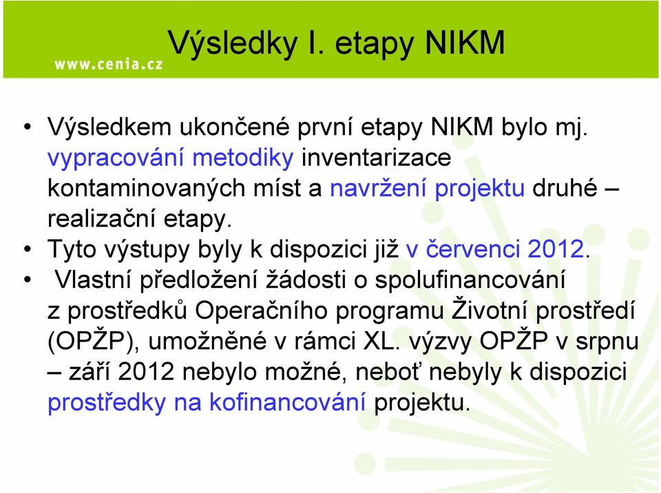 Tyto výstupy byly k dispozici již v červenci 2012.