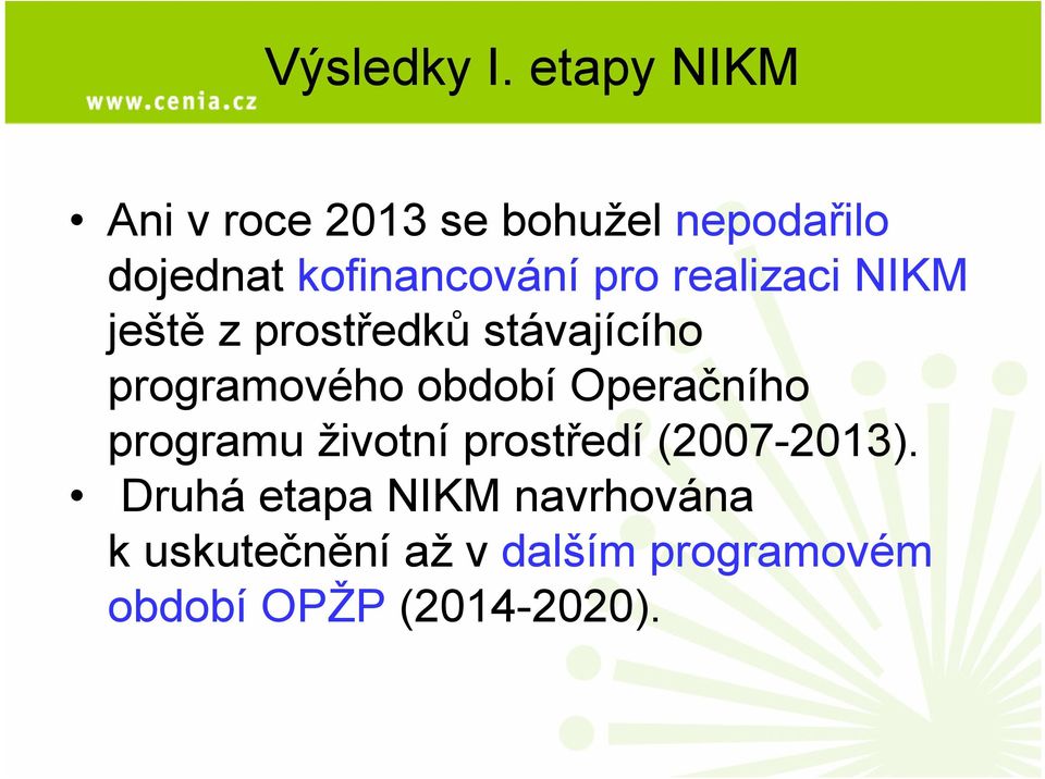 pro realizaci NIKM ještě z prostředků stávajícího programového období
