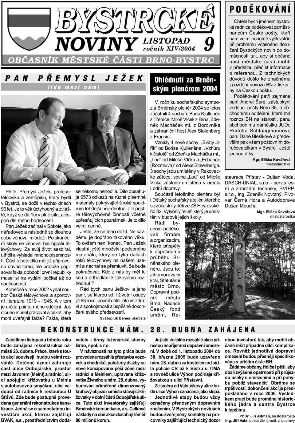 Po skonèení školy se vìnoval bibliografii tìlovýchovy. Za svùj život sesbíral, utøídil a vyhledal mnoho písemností.