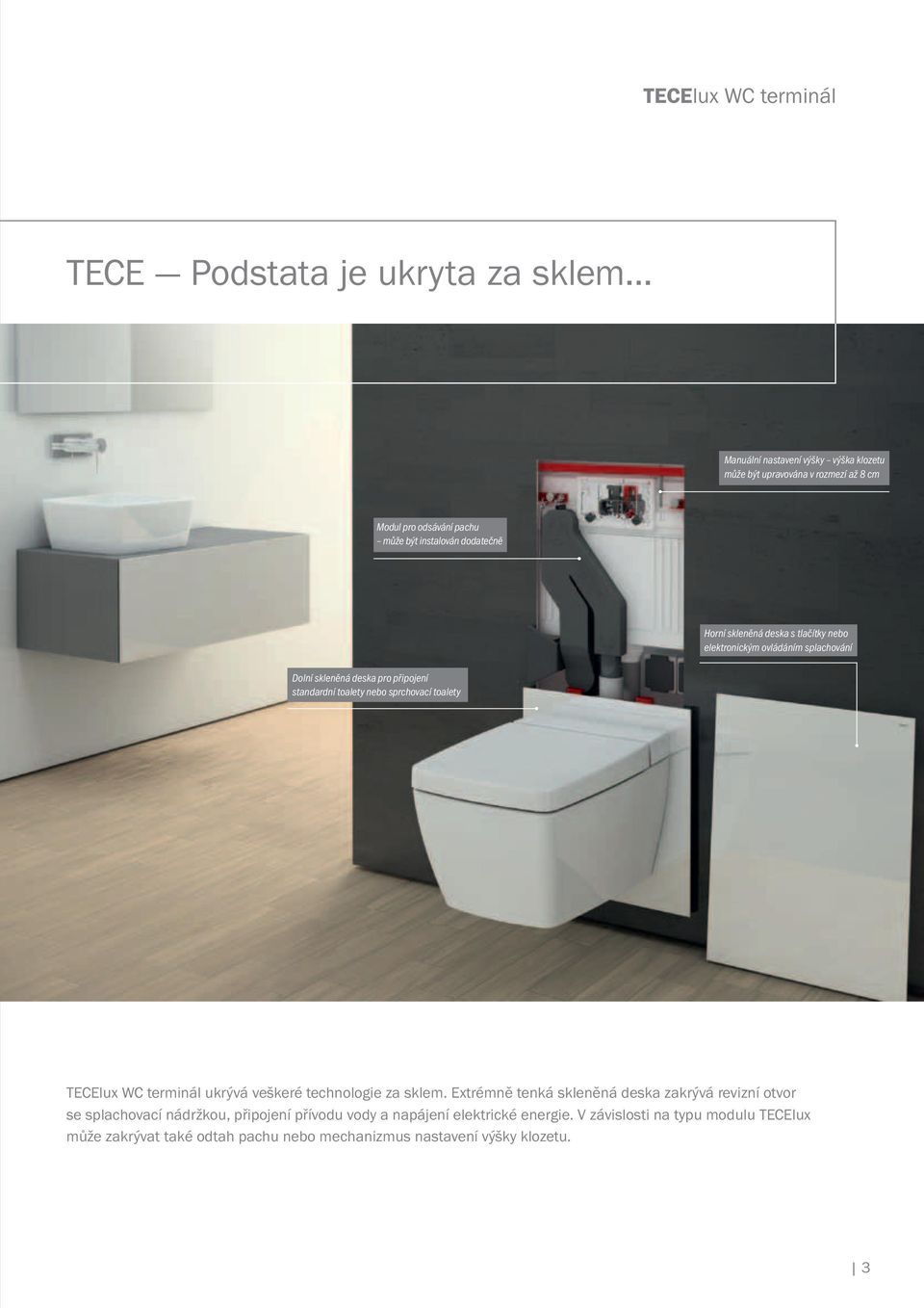 nebo sprchovací toalety TECElu WC terminál ukrývá veškeré technologie za sklem.