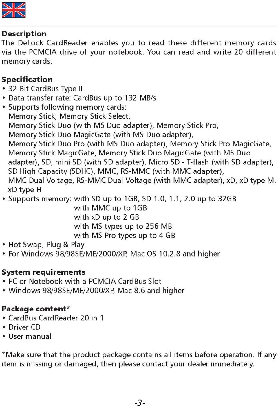 Stick Pro, Memory Stick Duo MagicGate (with MS Duo adapter), Memory Stick Duo Pro (with MS Duo adapter), Memory Stick Pro MagicGate, Memory Stick MagicGate, Memory Stick Duo MagicGate (with MS Duo
