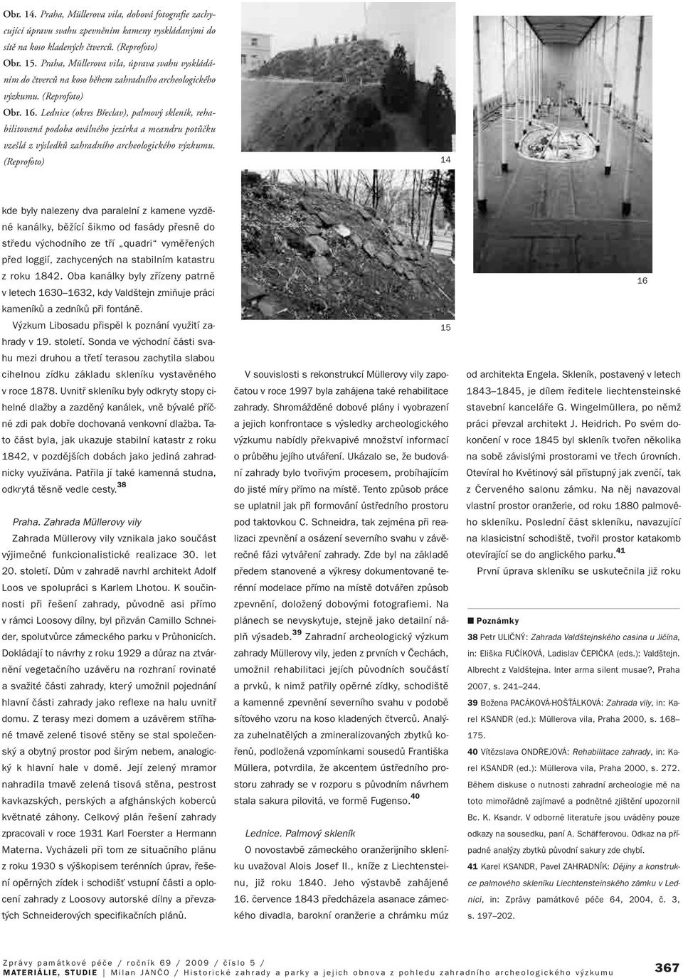 Lednice (okres Bfieclav), palmov skleník, rehabilitovaná podoba oválného jezírka a meandru potûãku vze lá z v sledkû zahradního archeologického v zkumu.