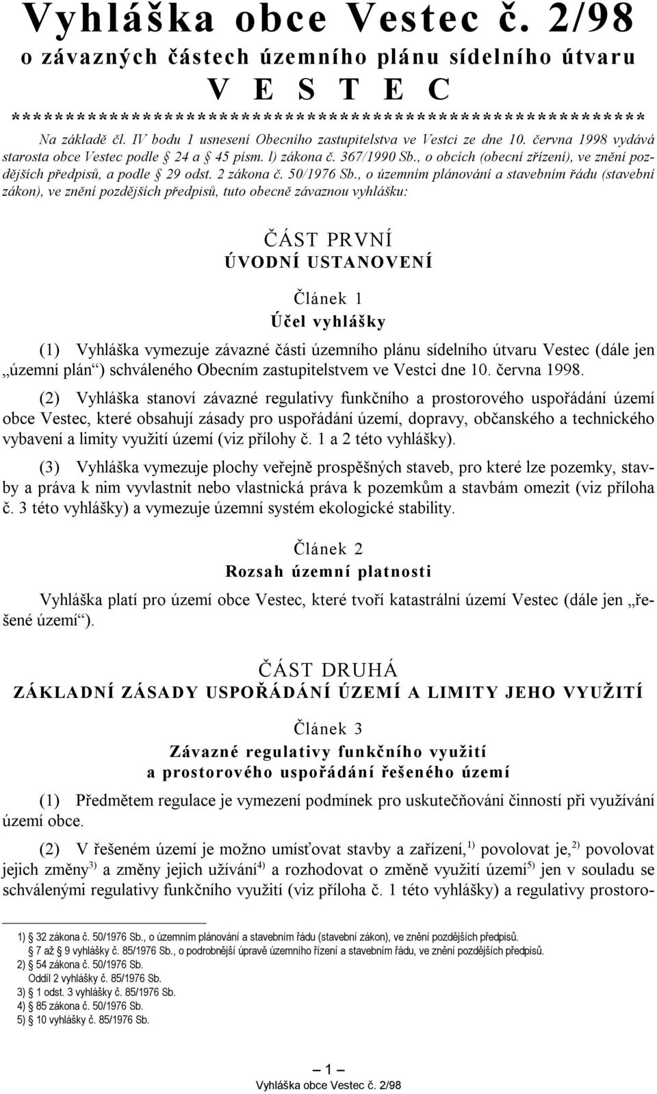 , o obcích (obecní zřízení), ve znění pozdějších předpisů, a podle 29 odst. 2 zákona č. 50/1976 Sb.