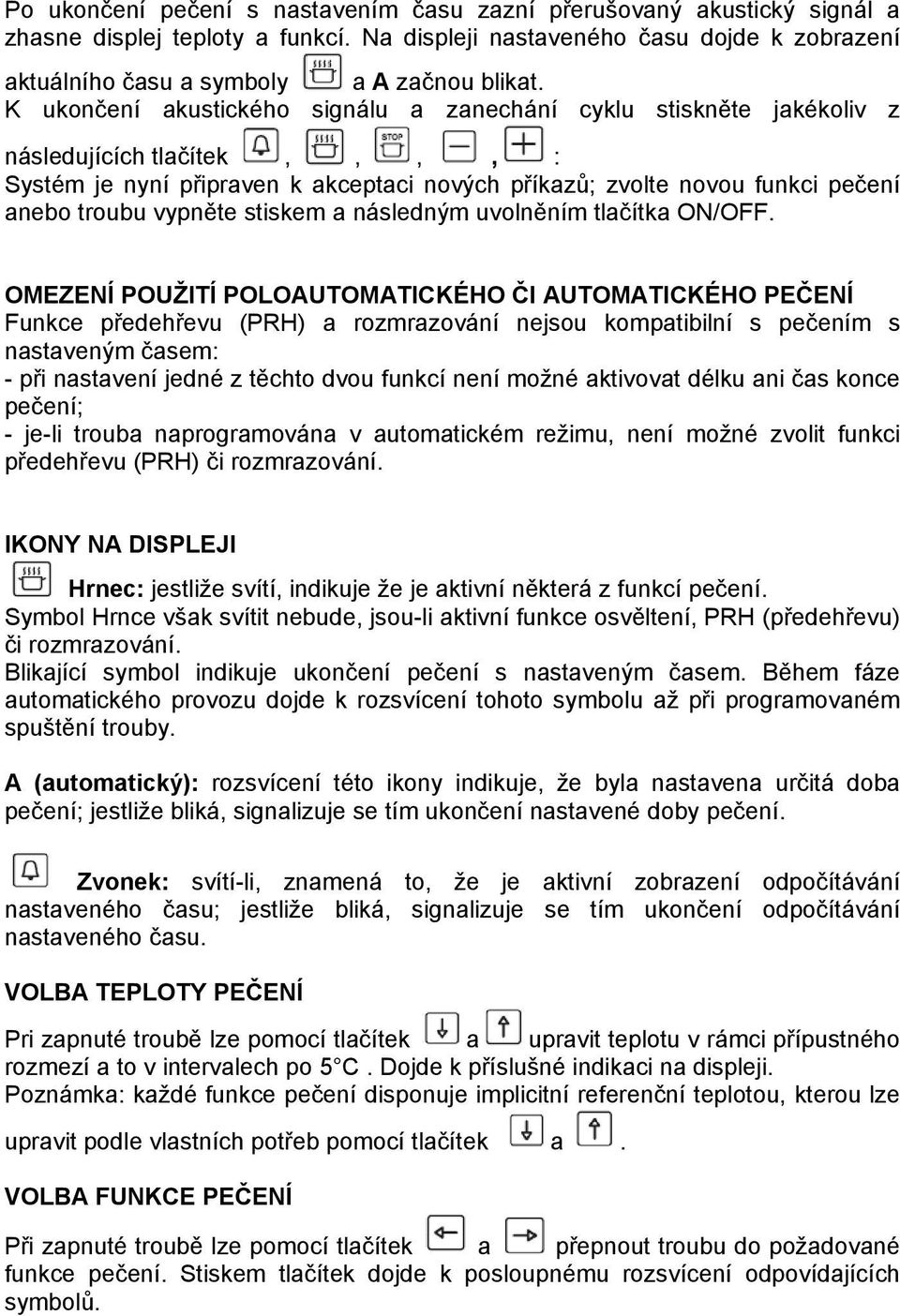 vypněte stiskem a následným uvolněním tlačítka ON/OFF.