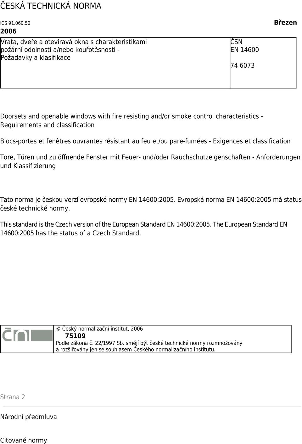 resisting and/or smoke control characteristics - Requirements and classification Blocs-portes et fenêtres ouvrantes résistant au feu et/ou pare-fumées - Exigences et classification Tore, Türen und zu