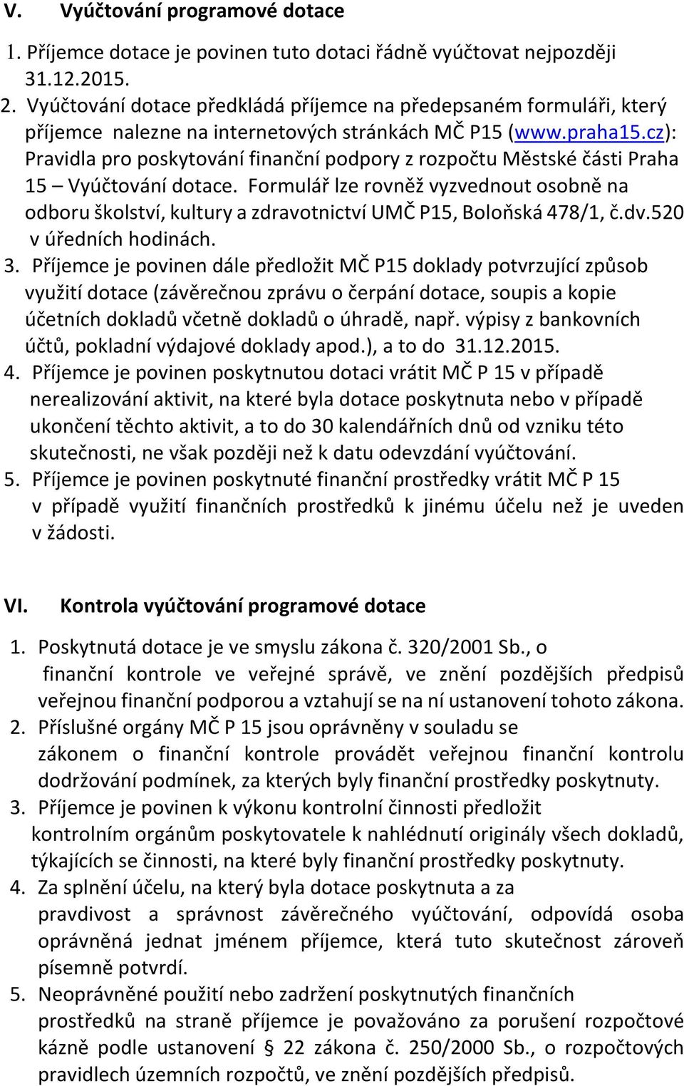 cz): Pravidla pro poskytování finanční podpory z rozpočtu Městské části Praha 15 Vyúčtování dotace.