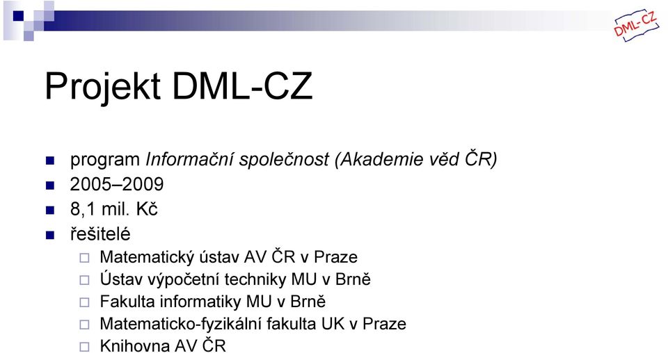 Kč řešitelé Matematický ústav AV ČR v Praze Ústav výpočetní