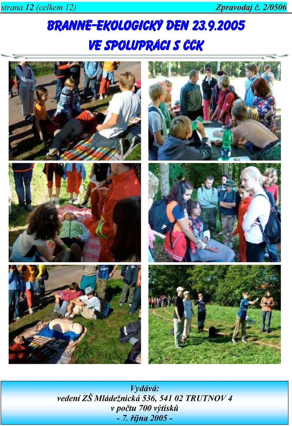 2005 VE SPOLUPRÁCI S ÈÈK Vydává: vedení ZŠ
