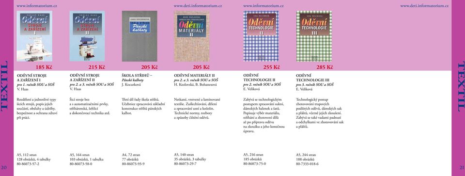 205 Kč škola střihů pánské kalhoty J. Kocurková Třetí díl řady škola střihů. Učebnice zpracovává základní konstrukce střihů pánských kalhot. 205 Kč oděvní materiály ii pro 2. a 3. ročník SOU a SOŠ H.