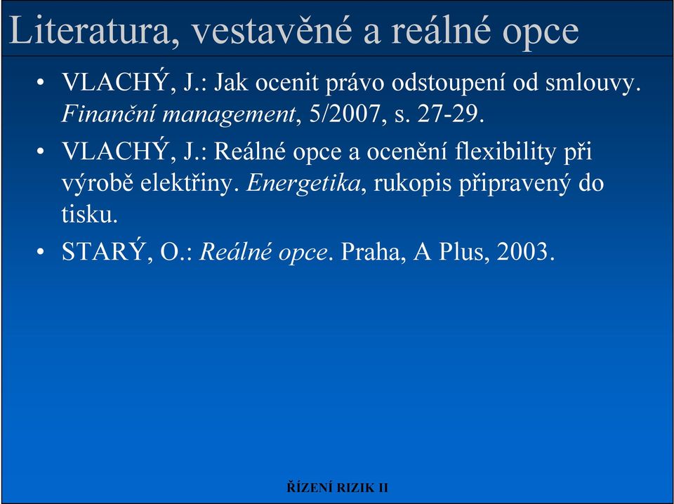 Finanční management, 5/2007, s. 27-29. VLACHÝ, J.