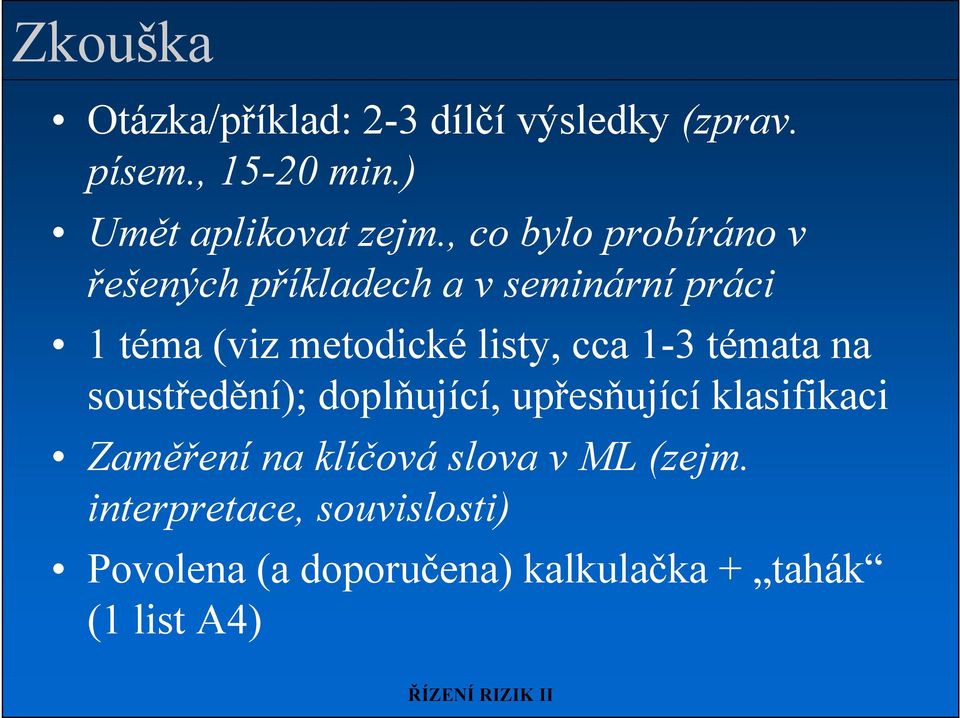 cca 1-3 témata na soustředění); doplňující, upřesňující klasifikaci Zaměření na klíčová