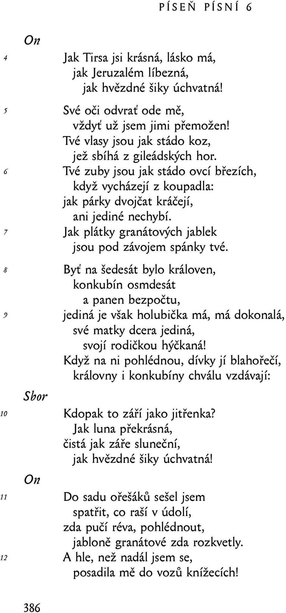 Jak plátky granátových jablek jsou pod závojem spánky tvé.