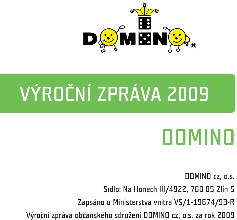 Zapsáno u Ministerstva vnitra VS/1-19674/93-R