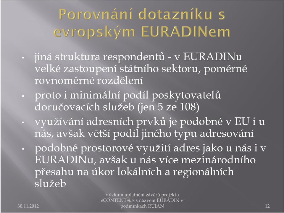 adresníchprvků je podobné v EU i u nás, avšak větší podíl jiného typu adresování podobné prostorové