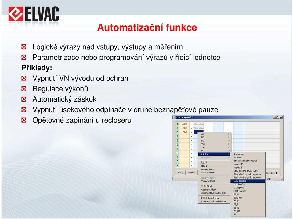 Vypnutí VN vývodu od ochran Regulace výkonů Automatický záskok