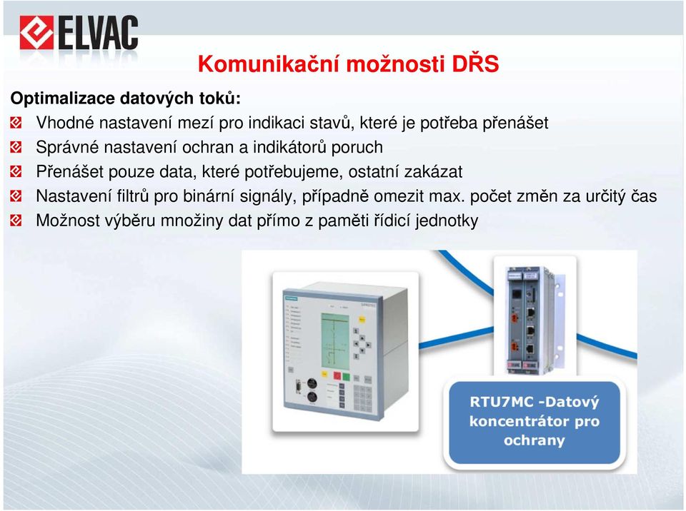 pouze data, které potřebujeme, ostatní zakázat Nastavení filtrů pro binární signály,