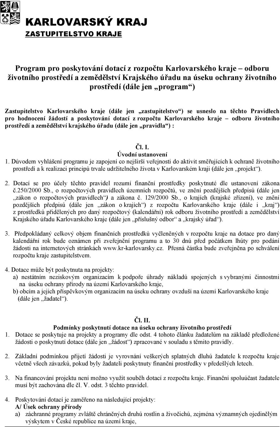 prostředí a zemědělství krajského úřadu (dále jen pravidla ) : Čl. I. Úvodní ustanovení 1.