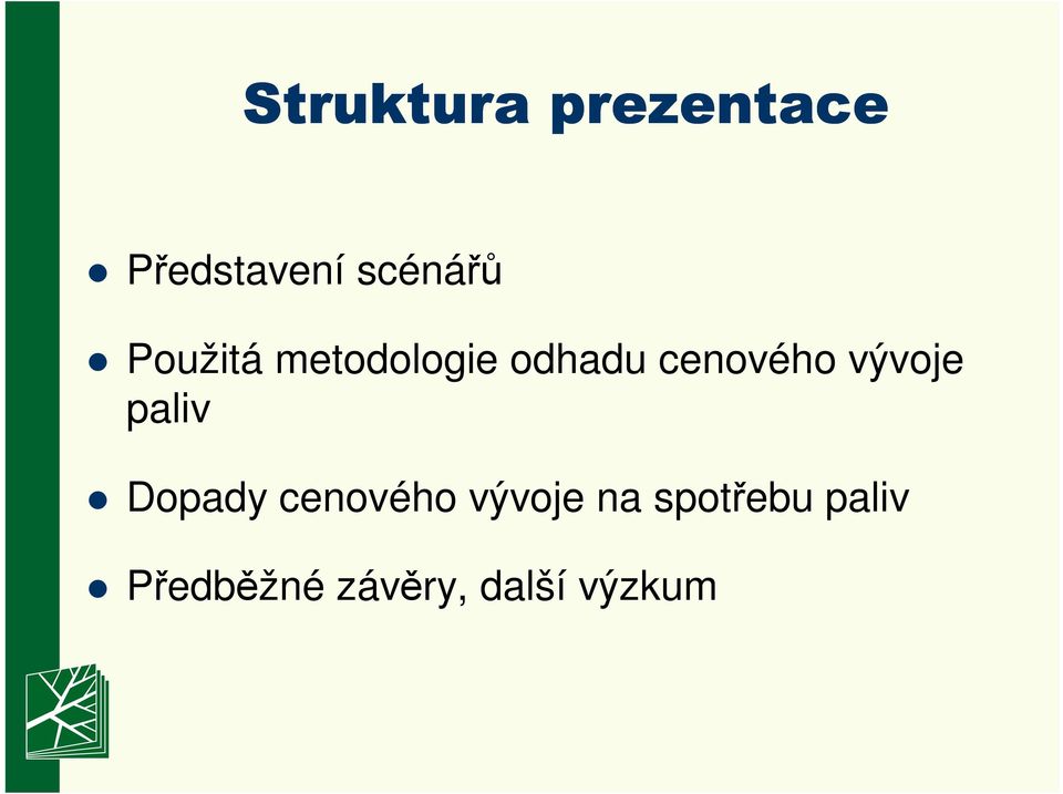 vývoje paliv Dopady cenového vývoje na