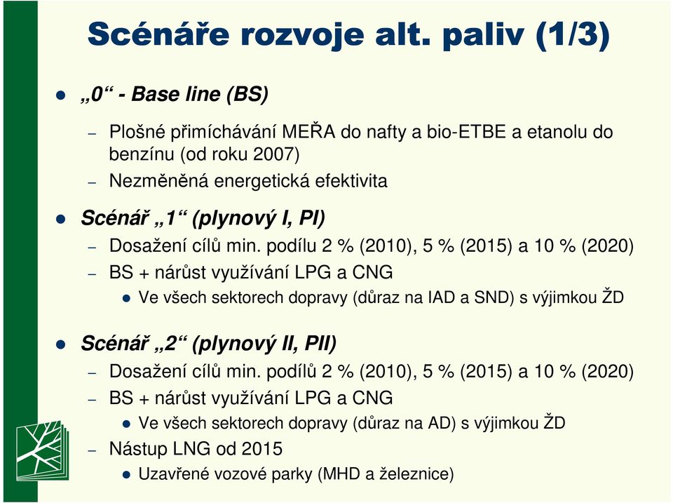 Scénář 1 (plynový I, PI) Dosažení cílů min.