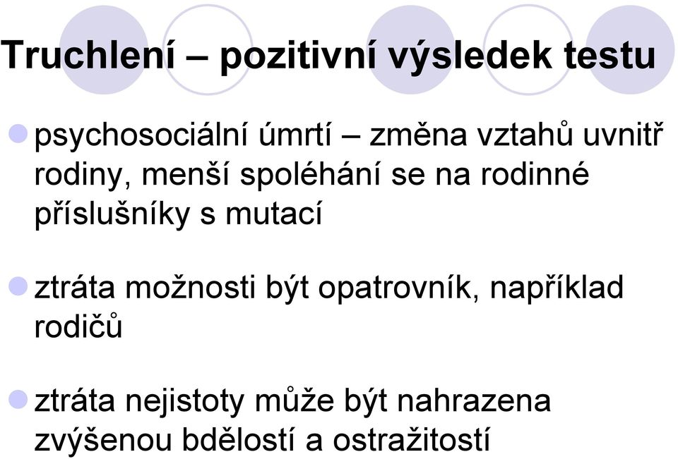 příslušníky s mutací ztráta možnosti být opatrovník, například