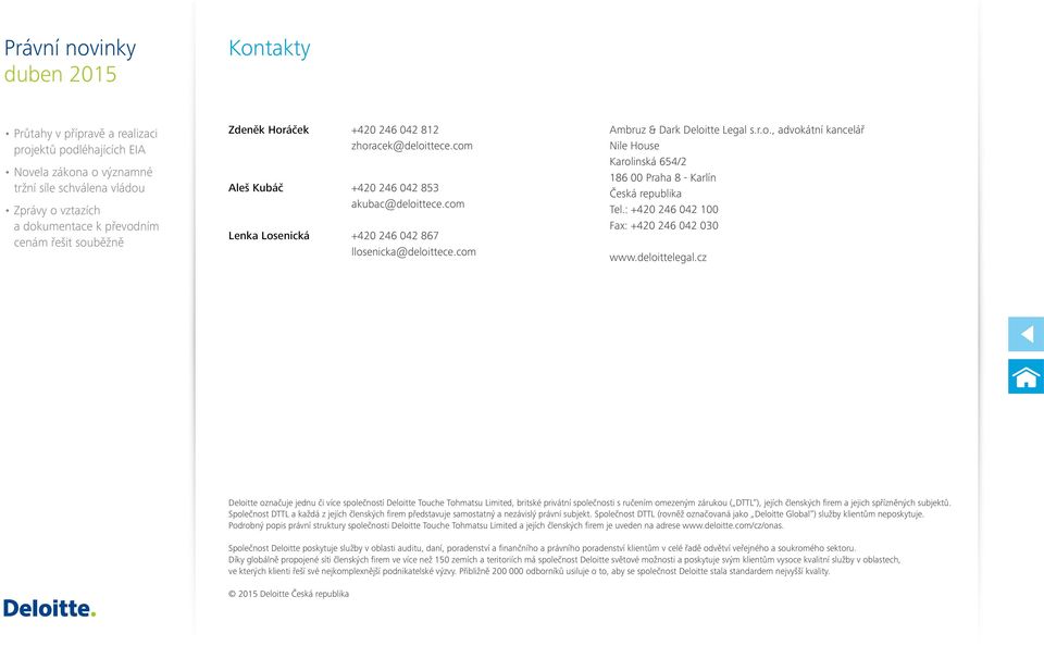 cz Deloitte označuje jednu či více společností Deloitte Touche Tohmatsu Limited, britské privátní společnosti s ručením omezeným zárukou ( DTTL ), jejích členských firem a jejich spřízněných subjektů.