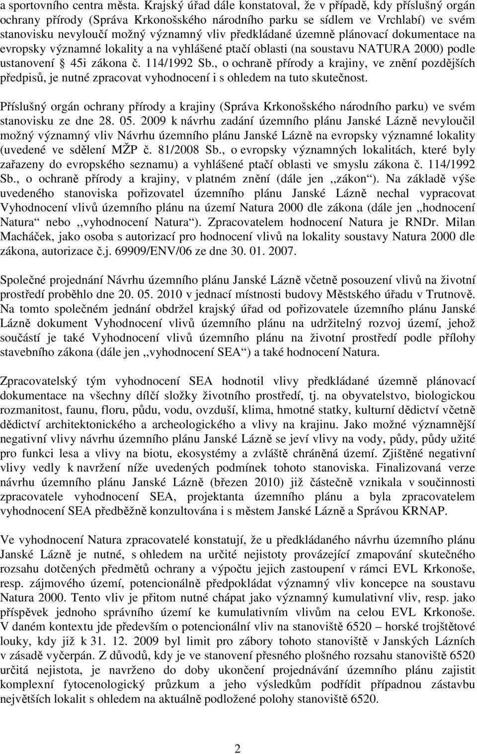 předkládané územně plánovací dokumentace na evropsky významné lokality a na vyhlášené ptačí oblasti (na soustavu NATURA 2000) podle ustanovení 45i zákona č. 114/1992 Sb.