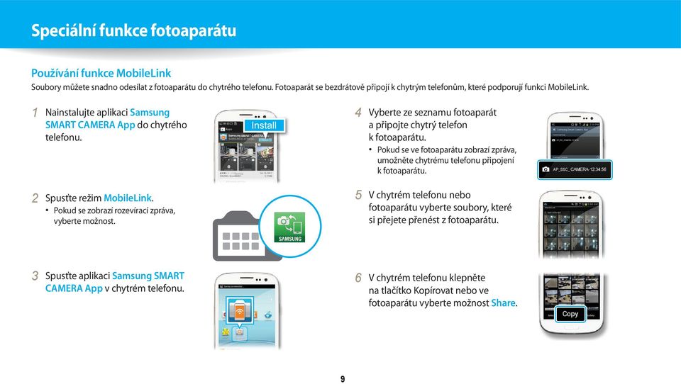 Pokud se zobrazí rozevírací zpráva, vyberte možnost. 4 Vyberte ze seznamu fotoaparát a připojte chytrý telefon k fotoaparátu.