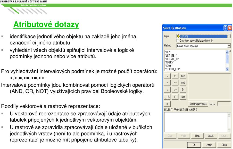 Intervalové podmínky jdou kombinovat pomocí logických operátorů (AND, OR, NOT) využívajících pravidel Booleovské logiky.