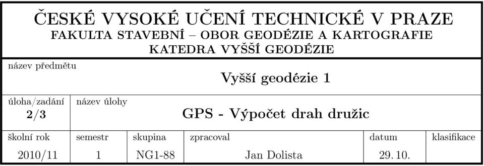 úlohy Vyšší geodézie 1 2/3 GPS - Výpočet drah družic školní rok